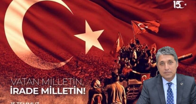 Başkan Yavuz ”15 Temmuz; ‘vatan bizim irade bizim’ diyen milletin demokrasi zaferidir”