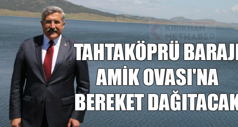 YAYMAN ”TAHTAKÖPRÜ BEREKET DAĞITACAK”