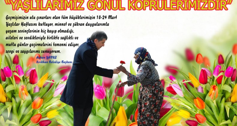 BAŞKAN YAVUZ ”YAŞLILARIMIZ GÖNÜL KÖPRÜLERİMİZDİR”