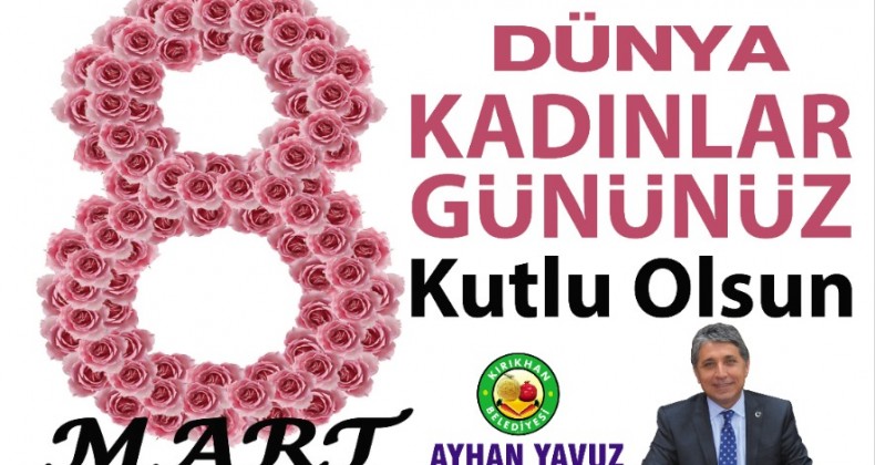 BAŞKAN YAVUZ; “8 MART DÜNYA KADINLAR GÜNÜNÜZ KUTLU OLSUN”