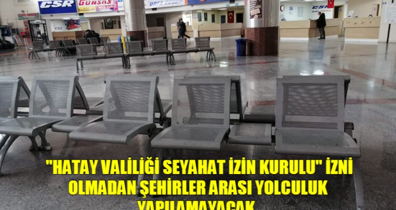 Hatay’da “Seyahat İzin Kurulu” oluşturuldu