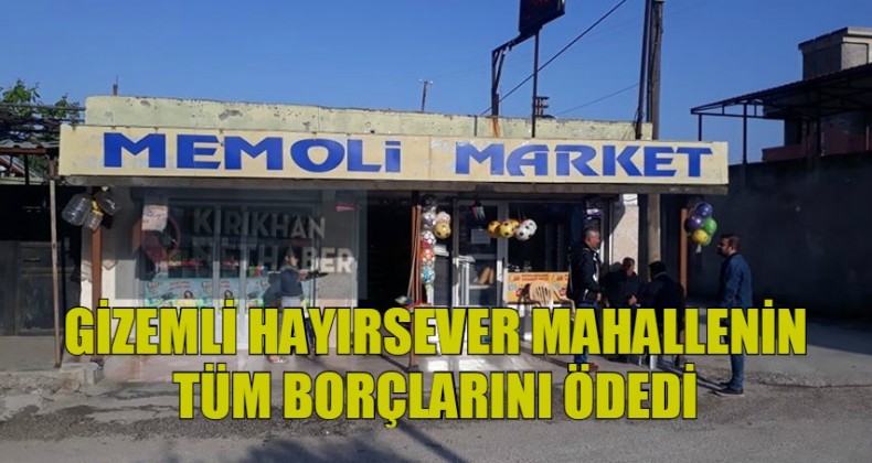 KIRIKHAN’DA HAYIRSEVER MAHALLENİN MARKETE OLAN BORÇLARINI ÖDEDİ