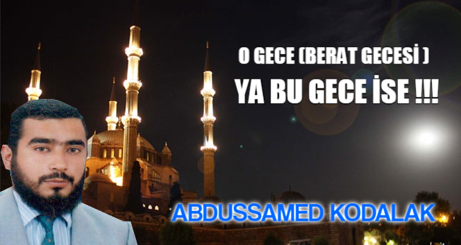 O GECE (Berat gecesi )YA BU GECE İSE !!!