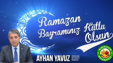BAŞKAN YAVUZ; “RAMAZAN BAYRAMIMIZ HAYIRLARA VESİLE OLSUN”