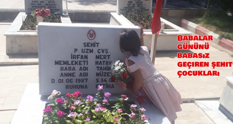 ŞEHİT ÇOCUKLARININ BURUK GEÇEN BABALAR GÜNÜ