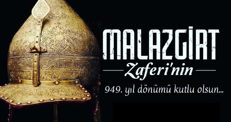 YAVUZ; “MALAZGİRT ZAFERİ, GÖK KUBBE ALTINDA TÜRKLERİN KIYAMETE KADAR SÜRECEK BİRLİKTELİĞİNİN SEMBOLÜDÜR”