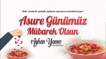 BAŞKAN YAVUZ; “AŞURE; PAYLAŞMA, DAYANIŞMA, BİRLİKTELİK, SEVGİ VE BEREKETTİR.