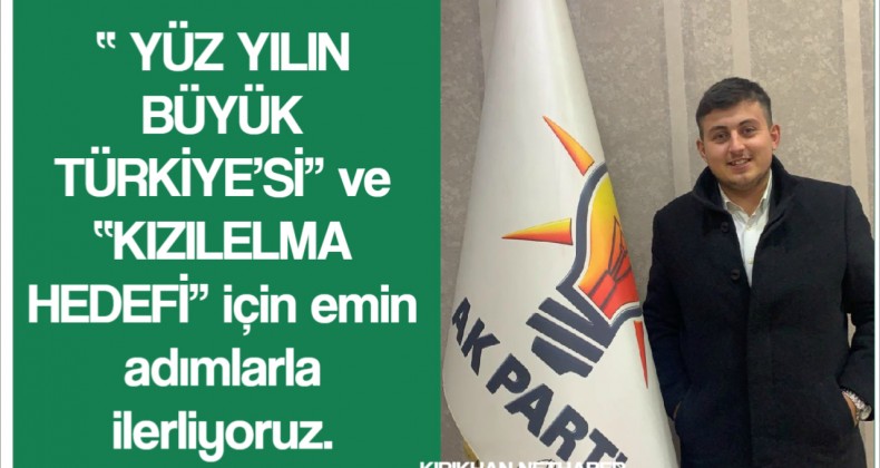 SERHAT ÇAKAR “ TÜRKİYE’NİN GELECEĞİ AK GENÇLİKLE TEMİNAT ALTINDADIR.!”