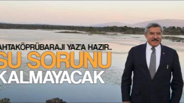 TAHTAKÖPRÜBARAJI YAZ’A HAZIR..  SU SORUNU OLMAYACAK..