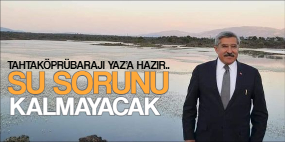 TAHTAKÖPRÜBARAJI YAZ’A HAZIR.. SU SORUNU OLMAYACAK..
