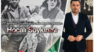 Cirnooğlu ”Hocalı Soykırımı bir insanlık suçudur”