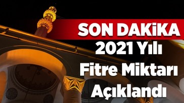 2021 YILI FİTRE MİKTARI BELLİ OLDU