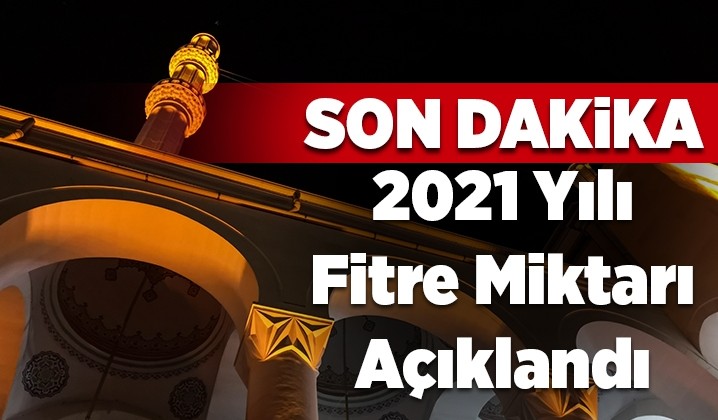 2021 YILI FİTRE MİKTARI BELLİ OLDU