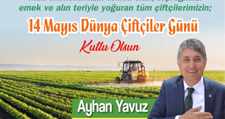 BAŞKAN YAVUZ; “ÇİFTÇİLERİMİZİN EMEKLERİNE MİNNETTARIZ”