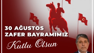 YAVUZ; “30 AĞUSTOS TARİH SAHNESİNDEN SİLİNDİĞİ DÜŞÜNÜLEN BİR ULUSUN ŞAHLANIŞIDIR”