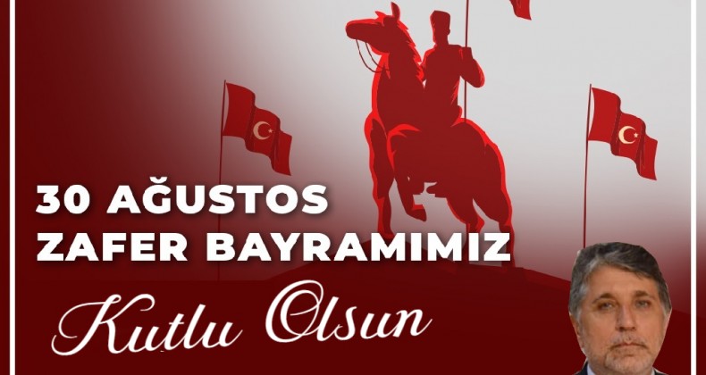 YAVUZ; “30 AĞUSTOS TARİH SAHNESİNDEN SİLİNDİĞİ DÜŞÜNÜLEN BİR ULUSUN ŞAHLANIŞIDIR”