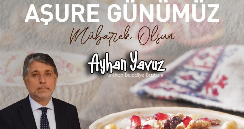 YAVUZ; “AŞURE; PAYLAŞMA, DAYANIŞMA, BİRLİKTELİK, SEVGİ VE BEREKETTİR.