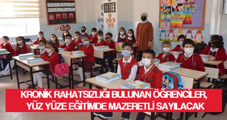 KRONİK RAHATSIZLIĞI BULUNAN ÖĞRENCİLER, YÜZ YÜZE EĞİTİMDE MAZERETLİ SAYILACAK