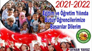 YAVUZ; “2021 -2022 EĞİTİM VE ÖĞRETİM YILI HAYIRLI OLSUN”