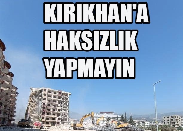 KIRIKHAN’A HAKSIZLIK YAPMAYIN