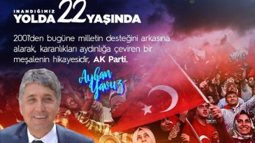 BAŞKAN YAVUZ; “TÜRKİYE’YE ÇAĞ ATLATAN PARTİMİZİN 22. YILI KUTLU OLSUN”
