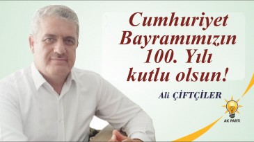 ALİ ÇİFTÇİLER;” CUMHURİYETİMİZİN 100.YILI KUTLU OLSUN