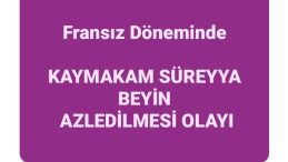 İŞGAL DÖNEMİNDE KIRIKHAN’DA BİR KAYMAKAM: HALEFZÂDE SÜREYYA