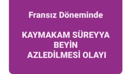 İŞGAL DÖNEMİNDE KIRIKHAN’DA BİR KAYMAKAM: HALEFZÂDE SÜREYYA