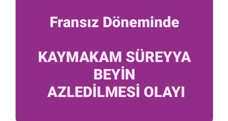 İŞGAL DÖNEMİNDE KIRIKHAN’DA BİR KAYMAKAM: HALEFZÂDE SÜREYYA