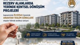 Kırıkhan’da Kentsel Dönüşüm Hız Kesmiyor: Anahtar Teslimleri Devam Ediyor