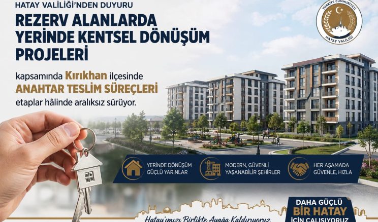 Kırıkhan’da Kentsel Dönüşüm Hız Kesmiyor: Anahtar Teslimleri Devam Ediyor