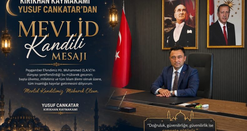 KIRIKHAN KAYMAKAMI YUSUF CANKATAR’DAN MEVLİD KANDİLİ MESAJI