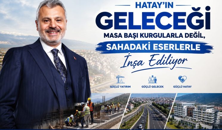 Hatay’ın Geleceği Masa Başı Kurgularla Değil, Sahadaki Eserlerle İnşa Ediliyor
