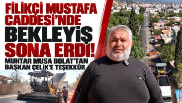 FİLİKÇİ MUSTAFA CADDESİ’NDE BEKLEYİŞ SONA ERDİ! MUHTAR MUSA BOLAT’TAN BAŞKAN ÇELİK’E TEŞEKKÜR