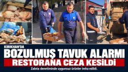 KIRIKHAN’DA BOZULMUŞ TAVUK ALARMI: RESTORANA CEZA KESİLDİ