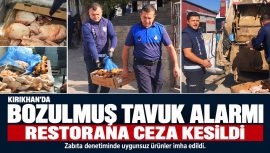 KIRIKHAN’DA BOZULMUŞ TAVUK ALARMI: RESTORANA CEZA KESİLDİ