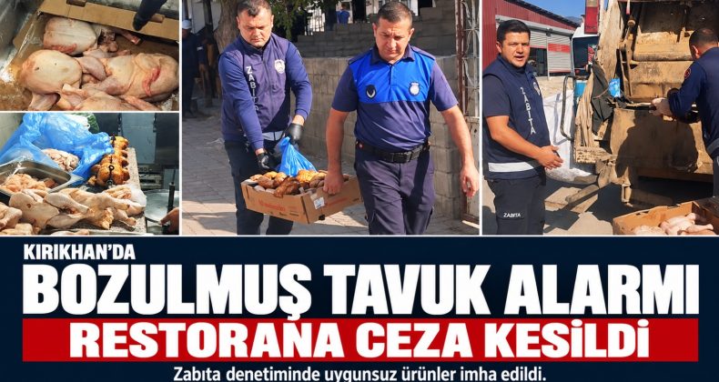 KIRIKHAN’DA BOZULMUŞ TAVUK ALARMI: RESTORANA CEZA KESİLDİ